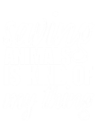 Saving Animals Is Kinda My Thing Rescue Cute Gift Wildlife Gift Funny Gift T-Shirt