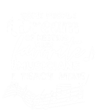 Some People Dream Musicians I Teach Mine Music Teacher Hoodi Gift T-Shirt