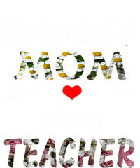 The Best Kind Of Mom Raises A Teacher Flower Tee Mom Teacher Gift Zip Tote Bag