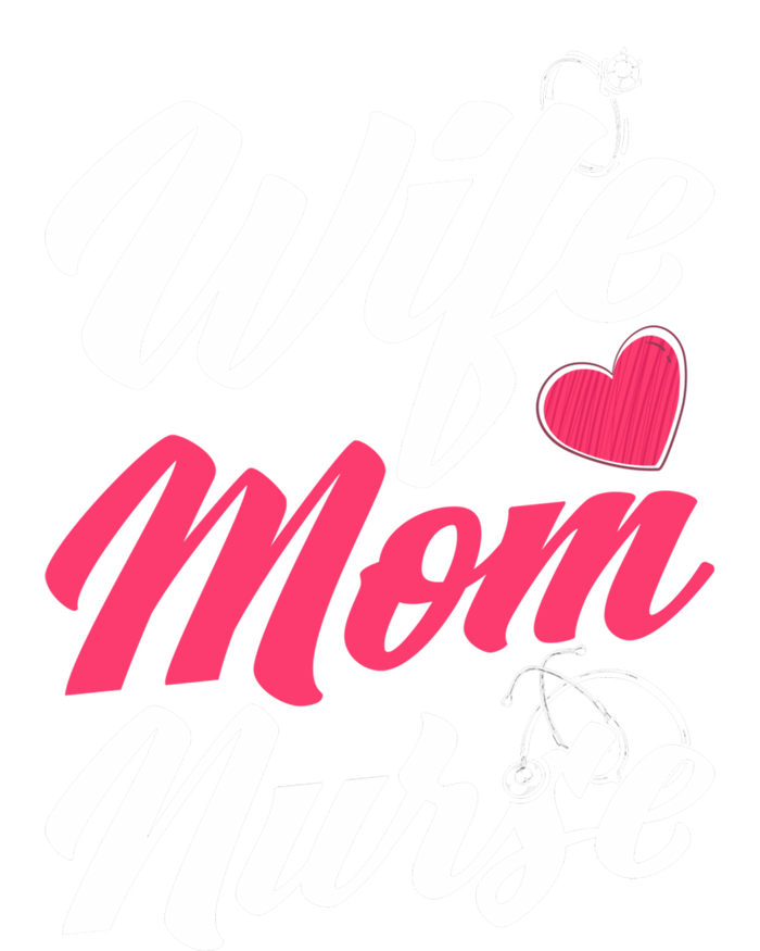 Wife Mom Nurse Wife Nurse Mom Nurse Gift T-Shirt