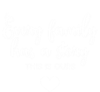 Every Family Has A Story This Is Ours Graphic Tees Funny Gift T-Shirt