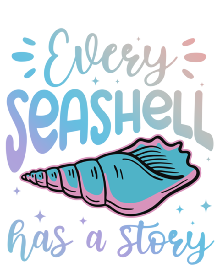 Every Seashell Has A Story Gift Funny Seashell Hunting Lover Great Gift T-Shirt