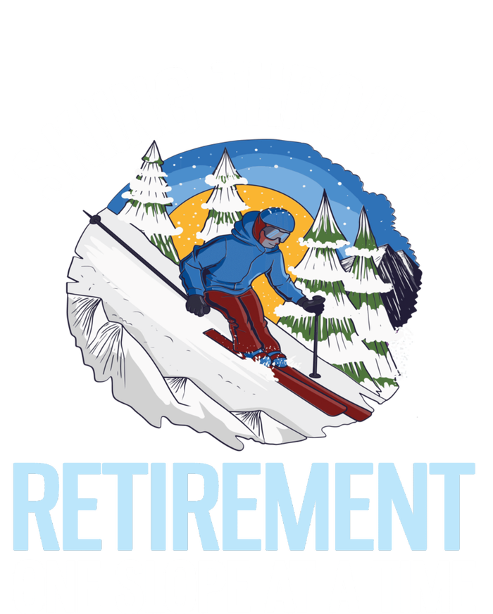 Funny Alpine Skiing Through Retirement One Slope At A Time T-Shirt