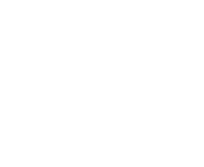 Mama Needs A Cocktail Funny Relaxed Quote For Mom Sarcastic Cool Gift Long Sleeve Shirt