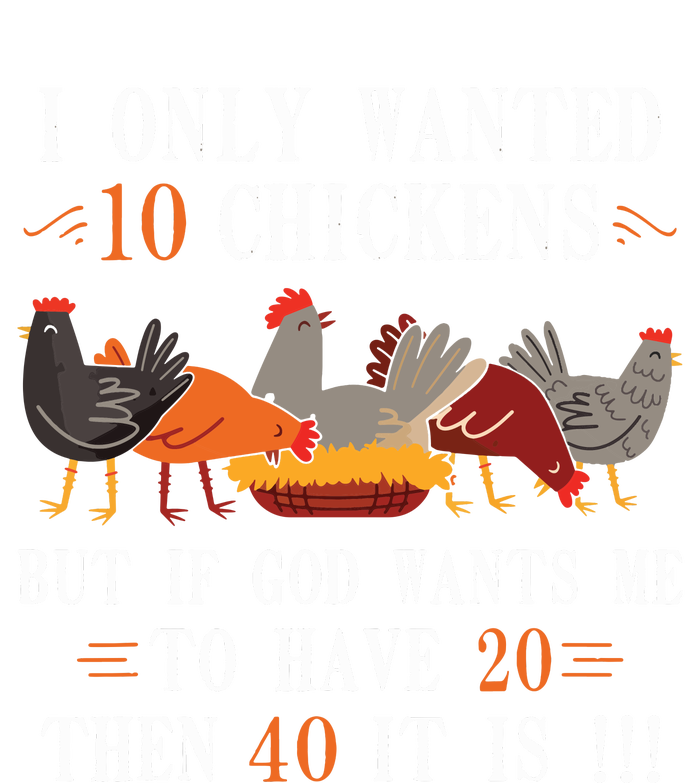 I Only Wanted 10 Chickens But If 20 Then 40 Chicken Farmer Premium T-Shirt