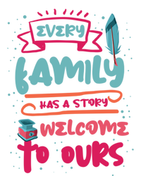 Every Family Has A Story Welcome To Ours Gift T-Shirt