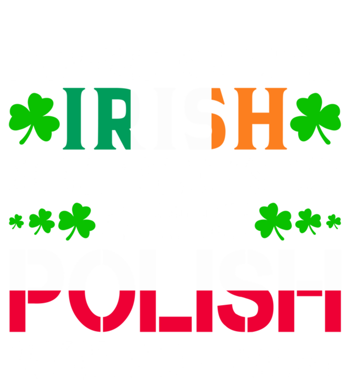 Everyone Is Little Irish On St Patrick's Day Except Polish Cute Gift T-Shirt