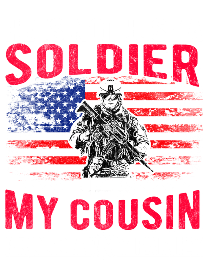 He Is Not Just A Solider He Is My Cousin Cool Gift Proud Army Family Gift T-Shirt