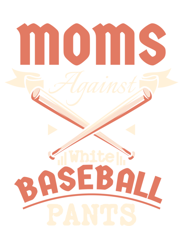 Moms Against White Baseball Pants Meaningful Gift T-Shirt