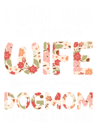 I Have 2 Titles Wife And Dog Mom Funny Dog And Wife Gift T-Shirt