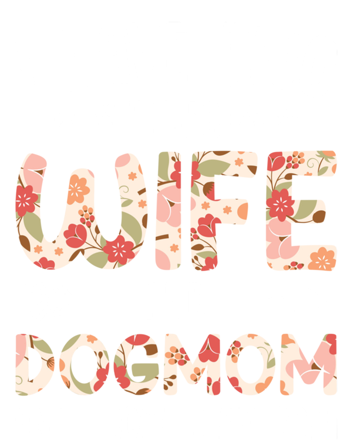 I Have 2 Titles Wife And Dog Mom Funny Dog And Wife Gift T-Shirt