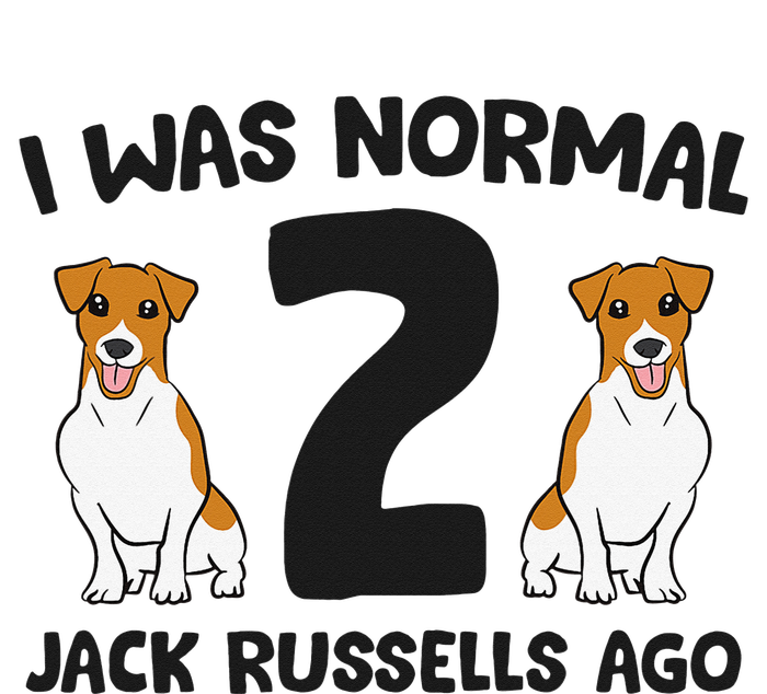 I Was Normal 2 Jack Russells Ago Funny Jack Russell T-Shirt