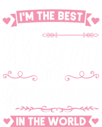 I'm The Best Mom And Grandma In The World Grandma Gift T-Shirt