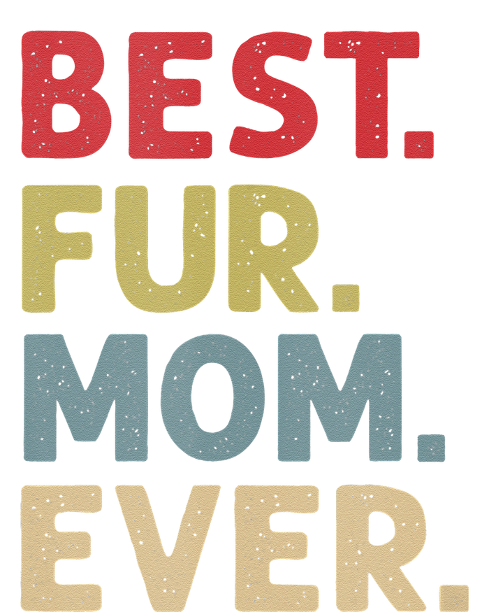 Best Fur Mom Ever Design For Women Cat Mama Or Dog Mother Tall Long Sleeve T-Shirt