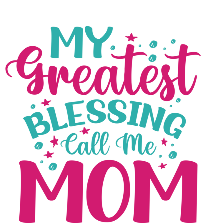 My Greatest Blessing Call Me Mom Cool Gift T-Shirt