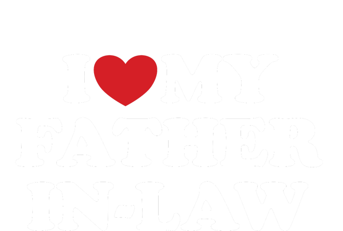 I Love My Father In Law T-Shirt