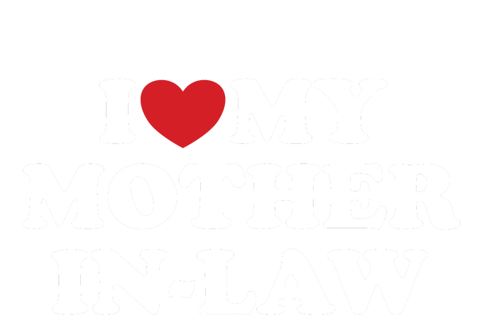 I Love My Mother In Law T-Shirt