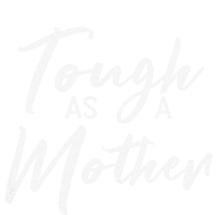 Womens Tough As A Mother Best Mom Ever Mothers Day Loving Mama Tall Long Sleeve T-Shirt