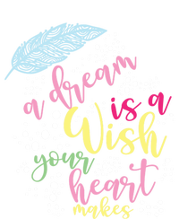 A Dream Is A Wish Your Heart Makes Meaningful Gift T-Shirt