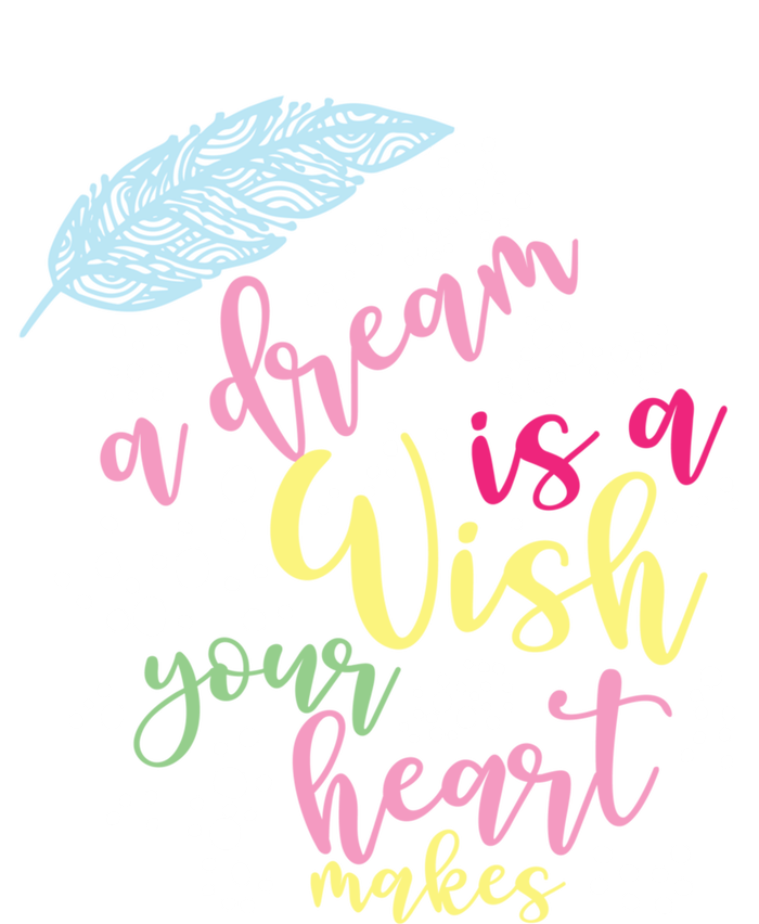 A Dream Is A Wish Your Heart Makes Meaningful Gift T-Shirt