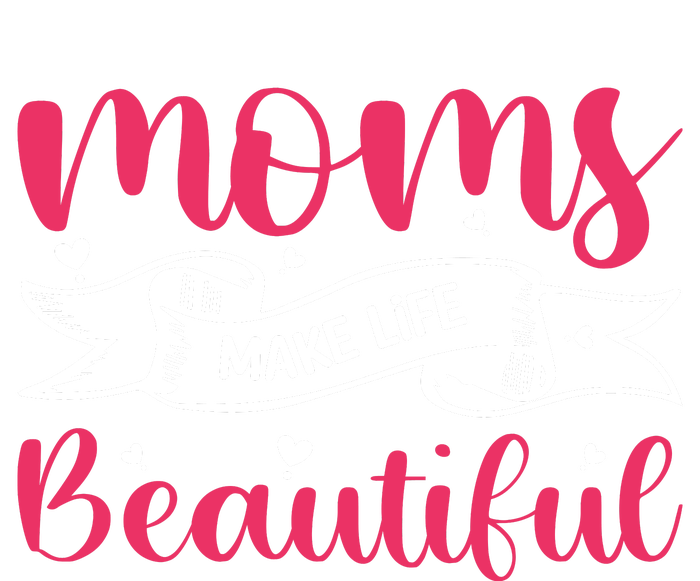 Moms Make Life Beautiful Mothers Shrit Performance Fleece Hoodie