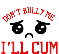 Don't Bully Me I'll Cum Funny Humor Anti Bullying Pajama Set