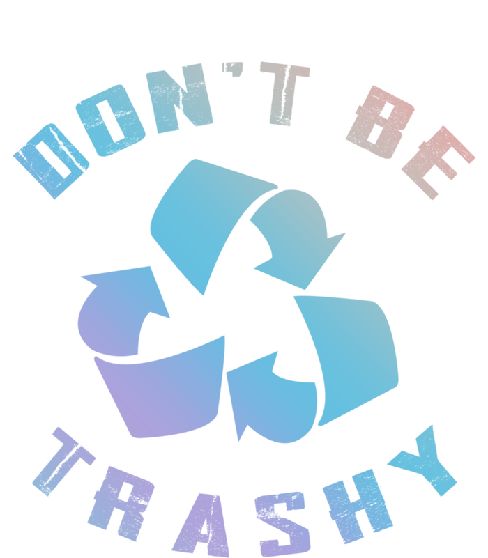 Don't Be Trashy Reduce Reuse Recycle Happy Earth Day Cute Gift Tall T-Shirt