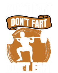 Don't Fart Don't Fart Don't Fart Meaningful Gift Funny Gym Weightlifting Gift T-Shirt