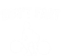 Don't Fart Funny Weight Lifting Gym Workout Fitness Weights Great Gift T-Shirt