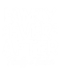 Family Ever After Finally A Tucker Adoption Foster Mom Dad Gift T-Shirt