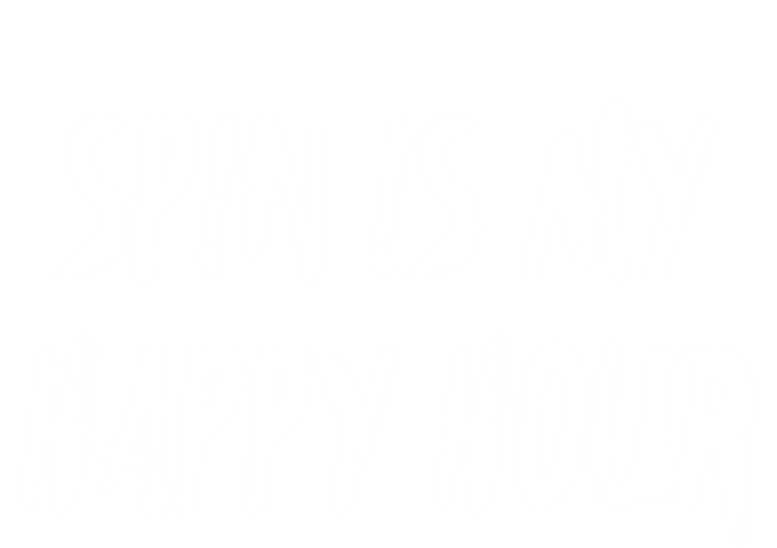 Funny Spin Is My Happy Hour Cardio Fitness Gift Cute Gift T-Shirt