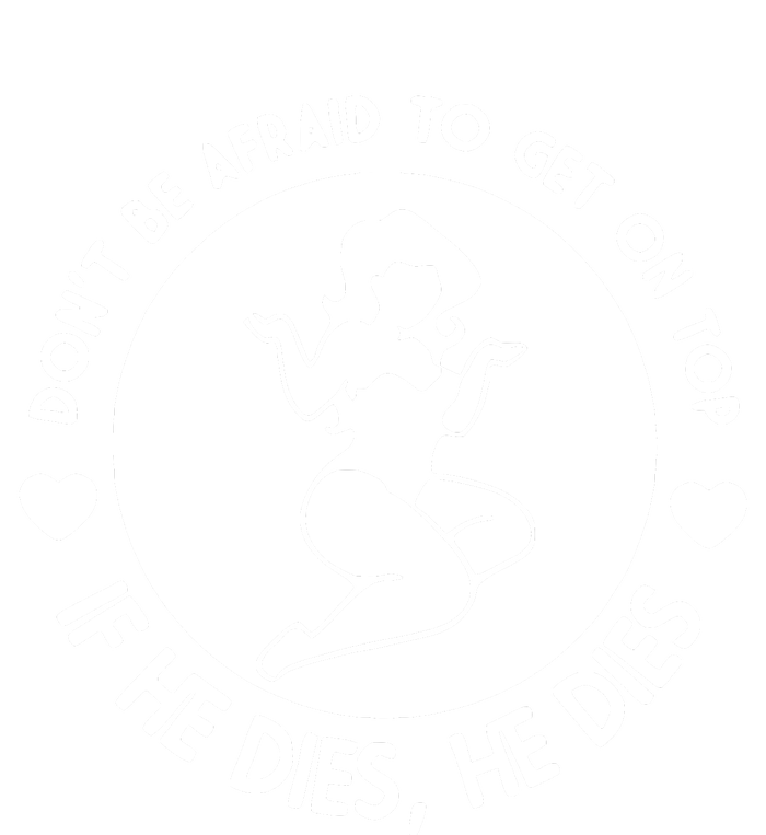 Don't Be Afraid To Get On Top If He Dies He Dies PosiCharge Competitor Tank