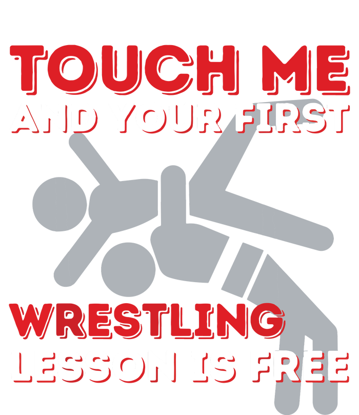 Touch Me And Your First Wrestling Lesson Is Free Wrestler Flat Bill Trucker Hat