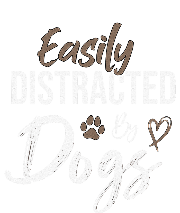 Easily Distracted By Dogs Funny Saying Pet Lover Dog Mom T-Shirt