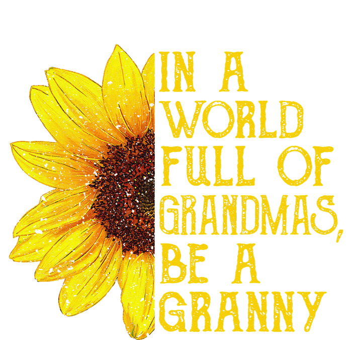 In A World Full Of Grandmas Be A Granny gift mother's day Ladies Long Sleeve Shirt