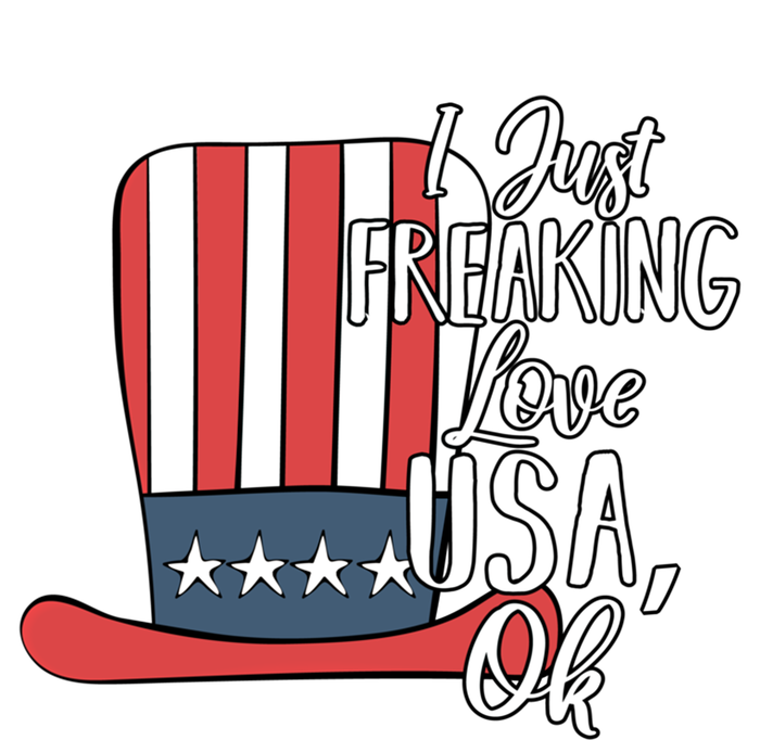 I Just Freaking Love Usa Ok Gift Usa Patriotic 4th Of July Gift T-Shirt