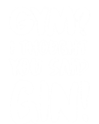 Gym I Thought You Said Gin Gift T-Shirt