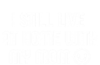 I Still Live With My Mom Funny Parents Sarcastic Retro Gift T-Shirt