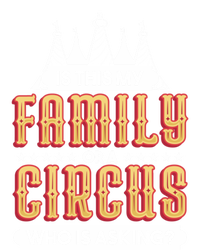 Is This My Family Or A Circus Who Is Asking Circus Gift Funny Gift T-Shirt