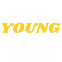 Its A Young Thing You Wouldnt Understand Family Name Cute Gift Las Gift T-Shirt