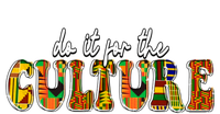 Do It Do It For The Culture Kente Juneteenth Africa American Gift T-Shirt