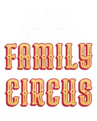 Is This My Family Or A Circus Who Is Asking Circus Gift Toddler Long Sleeve Shirt