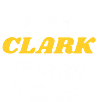 Its A Clark Thing You Wouldnt Understand Family Name Meaningful Gift T-Shirt