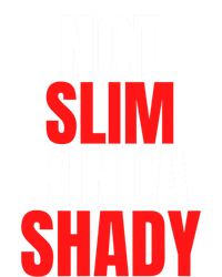 Not Slim Kinda Shady Funny Novelty Mom Dad Family Fun Gift Toddler Sweatshirt