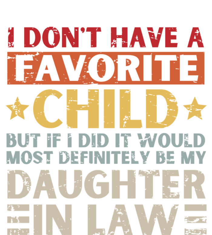 I Don't Have A Favorite Child But If I Did It Would Definitely Daughter In Law Coaster