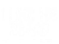 I Like His Beard Meaningful Gift T-Shirt