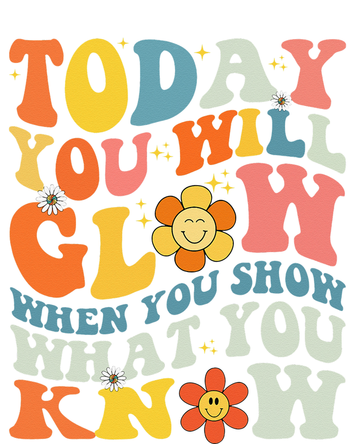 Today You Will Glow When You Show What You Know testing day T-Shirt