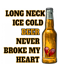 Long Neck Ice Cold Beer Never Broke My Heart Gift Women's T-Shirt