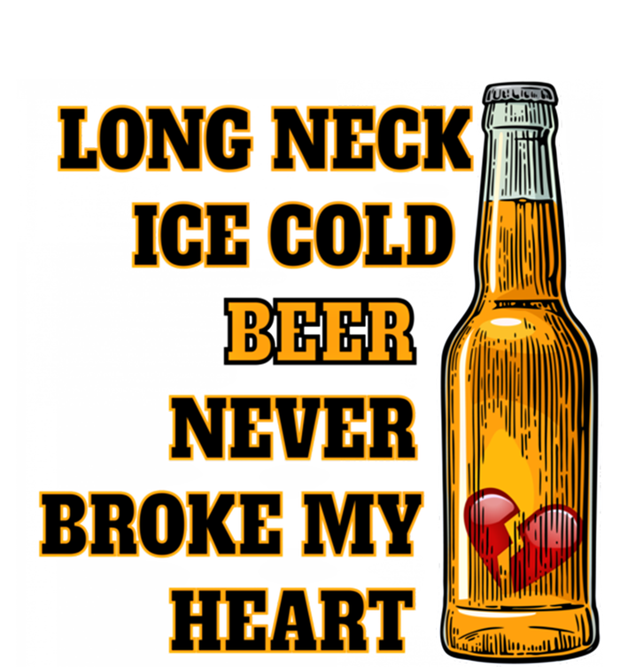 Long Neck Ice Cold Beer Never Broke My Heart Gift Women's T-Shirt