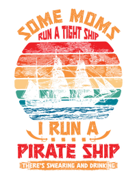 Some Moms Run A Tight Ship I Run A Pirate Ship Family Funny Gift Women's T-Shirt